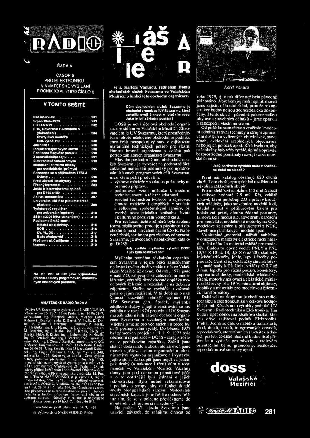 ftada A ČASOPIS PRO ELEKTRONIKU A AMATERSKE VYSl'LANi ROČNfK XXV ) /1979 ČfSLO 8 V TOMTO SEŠITČ Nššintervlew....281 Srpen 1944^1979.282 HIFIAMA79,...282 R 15, Dovezeno z Altenhofu 5 (dokon Čem).