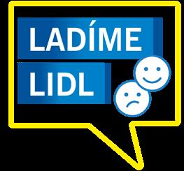 LADÍME LIDL LADÍME LIDL OHLÉDNUTÍ ZA ANKETOU LADÍME LIDL Loni jsme uspořádali celofiremní anketu Ladíme Lidl. Přejeme si totiž, aby se u nás všichni zaměstnanci cítili co nejlépe.