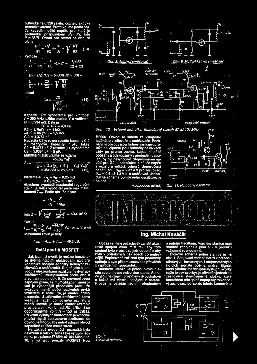e je : Rt =1/(? = 4;3kQ, R2 «t/re(y ) = 1 kq, <t>c'2 = Im (Yu) = 5,5 ms, C*2 = 4,3767 pf. Kapacita C2 je rovna soudtu kapacity C 2 a rozptylovd kapacity 1 pf,. takze C2 = 5,3767 pf.