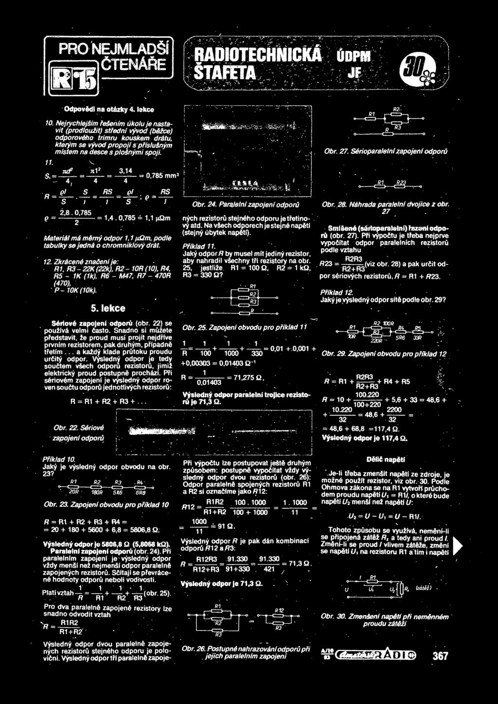 It v nzf ill2 3,14 Si Obr. 27. SArioparalelni zapojenf odporu ft = Q = = 1,4.0,785 = 1,1 (iqm Material ma m&my odpor 1,1 pqm, pod/e tabutky se jedna o chromniktovy drat. 12. ZkrAcenA znadeni je: R1.