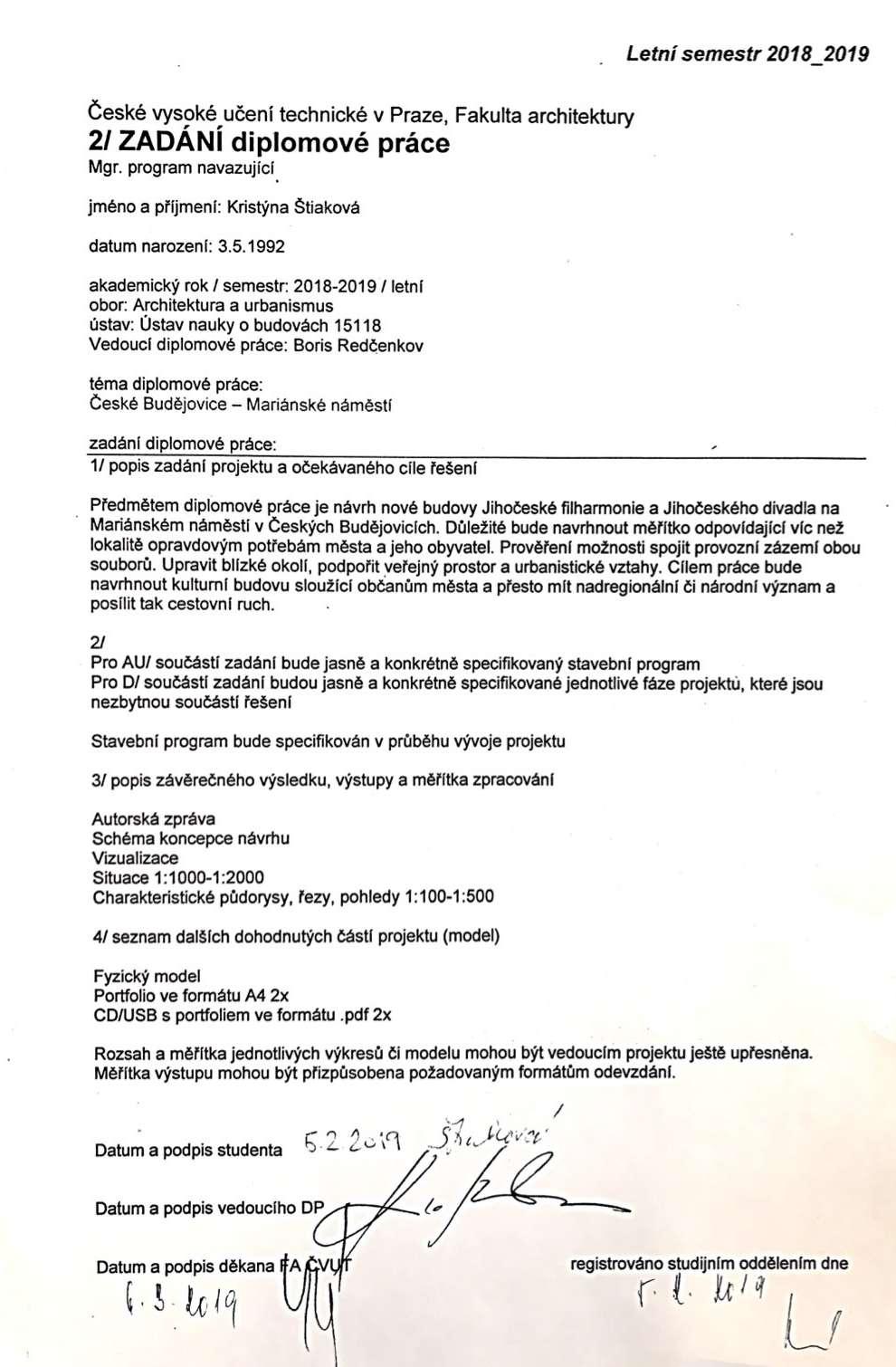 ČESKÉ VYSOKÉ UČENÍ TECHNICKÉ V PRAZE FAKULTA ARCHITEKTURY AUTOR, DIPLOMANT: KRISTÝNA ŠTIAKOVÁ AR 2018/2019, LS NÁZEV DIPLOMOVÉ PRÁCE JIHOČESKÉ DIVADLO A FILHARMONIE SOUTH BOHEMIAN THEATRE AND