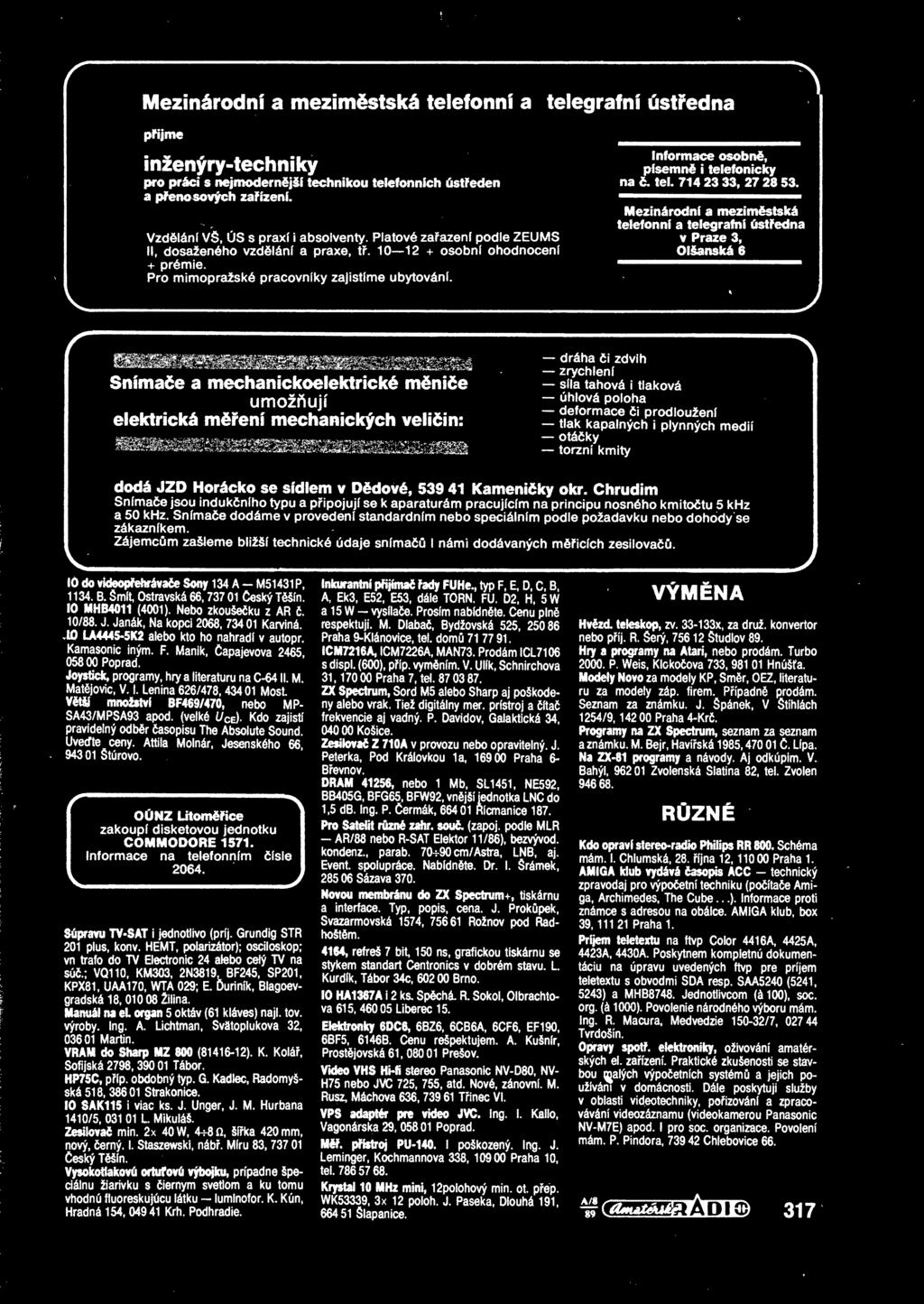 27 28 53 Mezinárodní a mezimstská telefonní a telegrafní ústedna v Praze 3, Olšanská 6 Snímae a mechanickoelektrické mnie umožují elektrická mení mechanických veliin: dráha i zdvih zrychlení síla