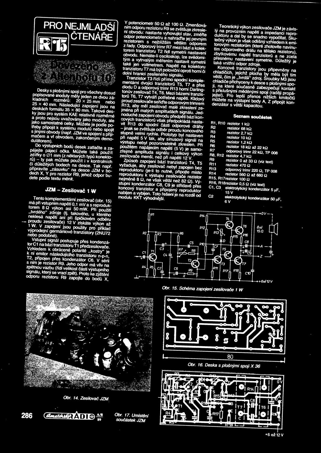 é»** Mtóete * treby popojit k systému modul nebo spojit J mi HZ obvody (nap - JZM ve spojení s prii- Do výstupních bod desek zatlate a zapájejte pájecí oka Mžete také použít zdíky o 01 mm (z nkterých