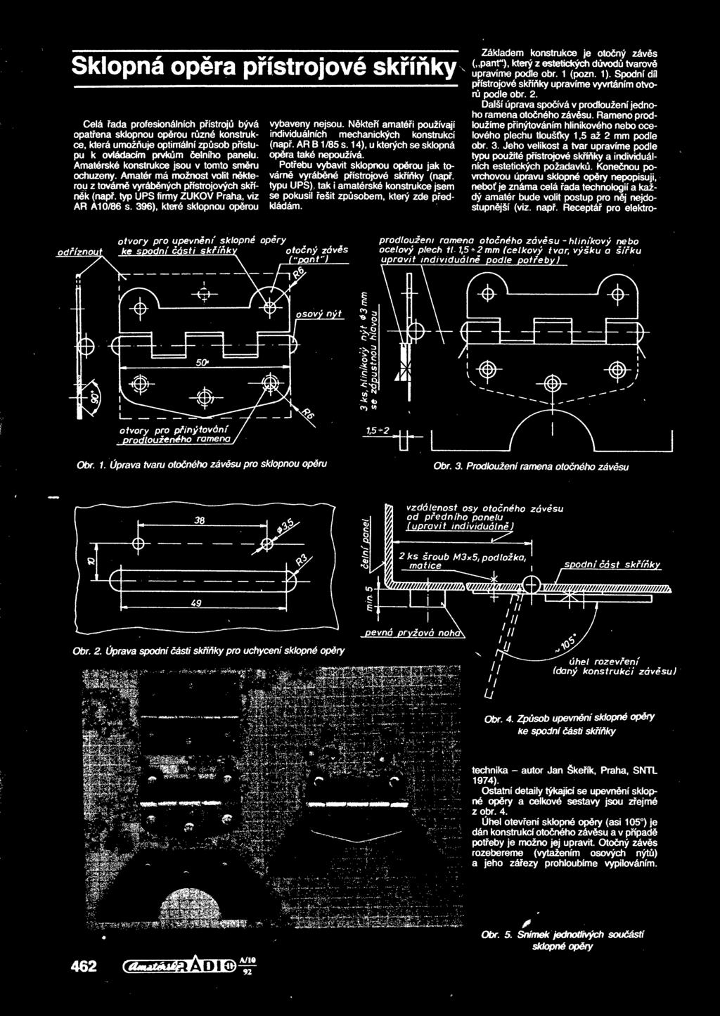 396), které sklopnou oprou vybaveny nejsou. Nkteí amatéi používají individuálních mechanických konstrukcí (nap. AR B 1/85 s. 14), u kterých se sklopná opra také nepoužívá.