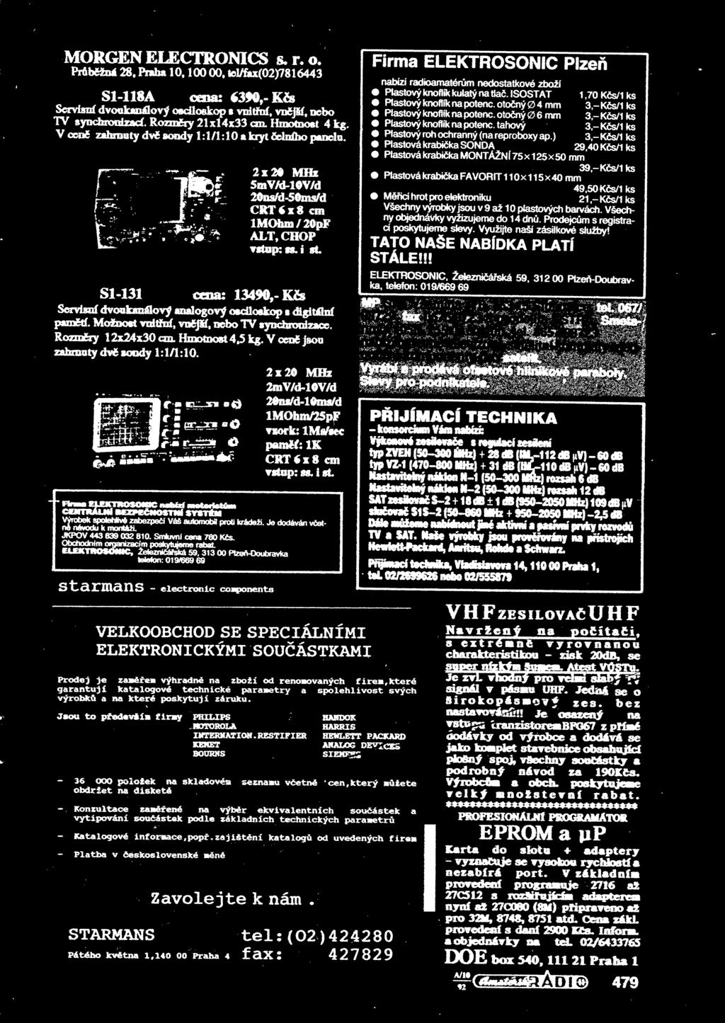 i st Sl-131 cena: 13499,- Ks Servisní dvoukanálový analogový osciloskop s digitální pam&tí. Možnost vnitní, vnjií, nebo TV synchronizace. Rozinky 1 2x24x30 cm Hmotnost 4.5 kg.