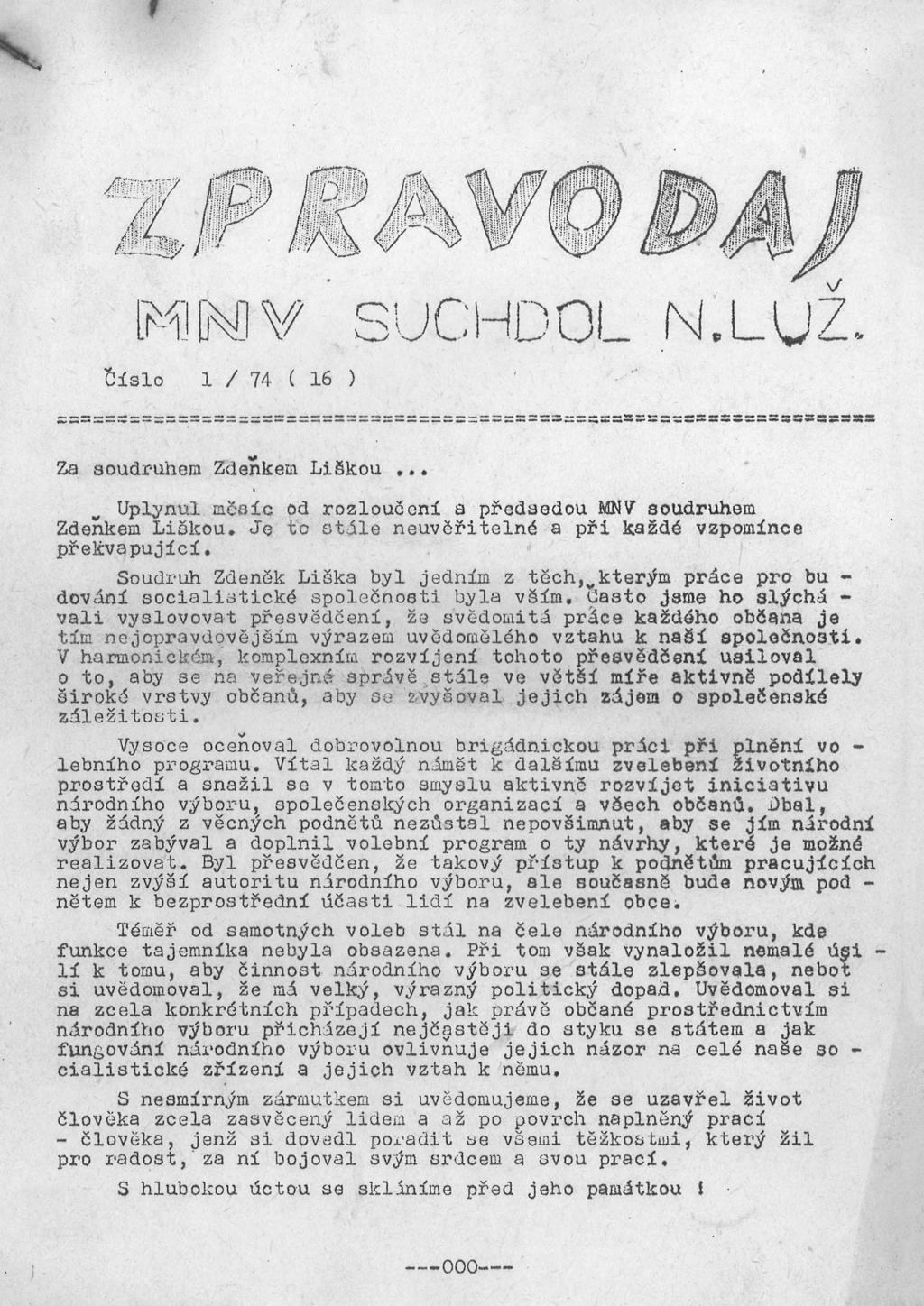 Čislo 1 / 74 ( 16 ) -=--- --------------------------------------~--=-=--=--=------=., Za soudruhem Zdenkem Liěkou Uplynul mčoi.c od rozloučení a předsedou MNV soudruhem Zdenkem Liškou. Je to st6.