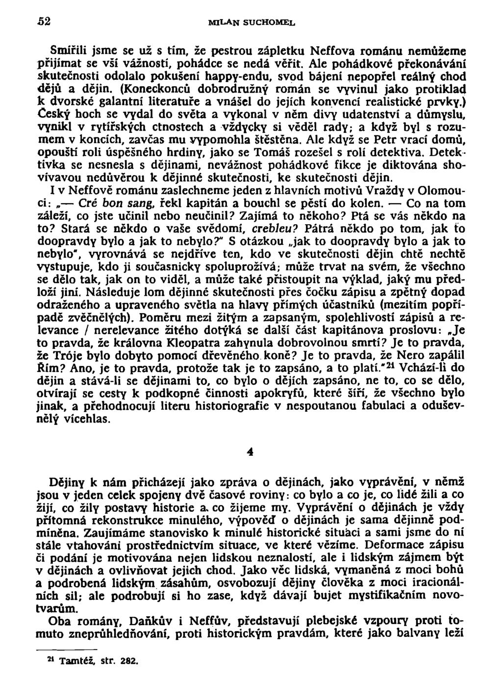 52 MILAN SUCHOMEL, Smířili jsme se už s tím, že pestrou zápletku Neffova románu nemůžeme přijímat se vší vážností, pohádce se nedá věřit.