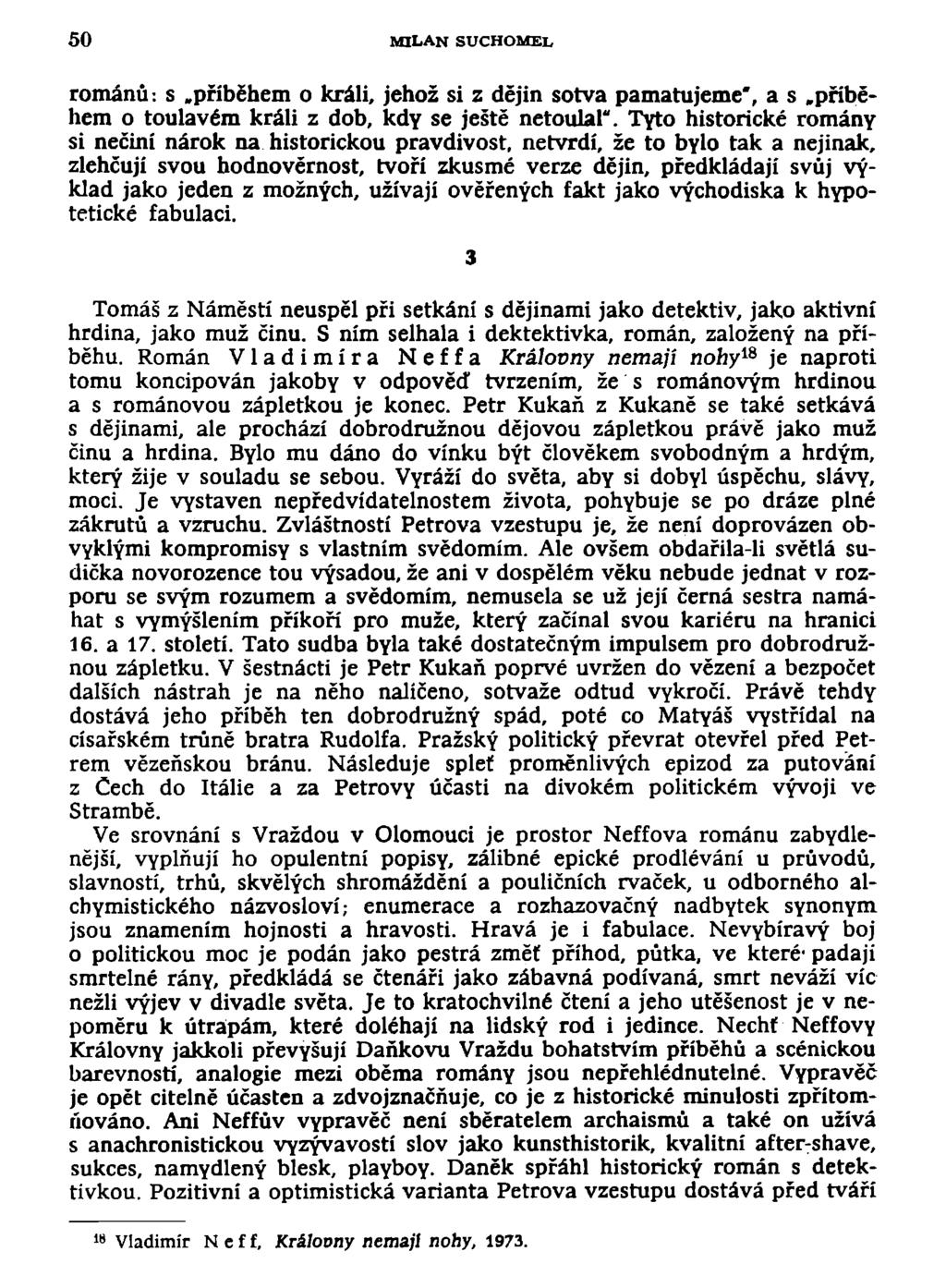 50 MILAN SUCHOMEL románů: s.příběhem o králi, jehož si z dějin sotva pamatujeme', a s.příběhem o toulavém králi z dob, kdy se ještě netoulal".