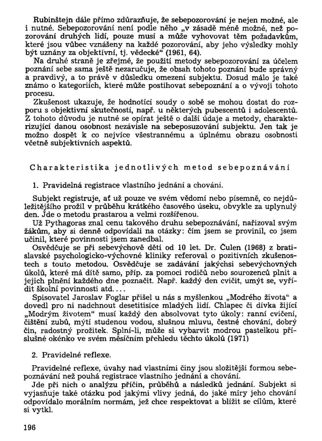 Rubinštejn dále přímo zdůrazňuje, že sebepozorování je nejen možné, ale i nutné.