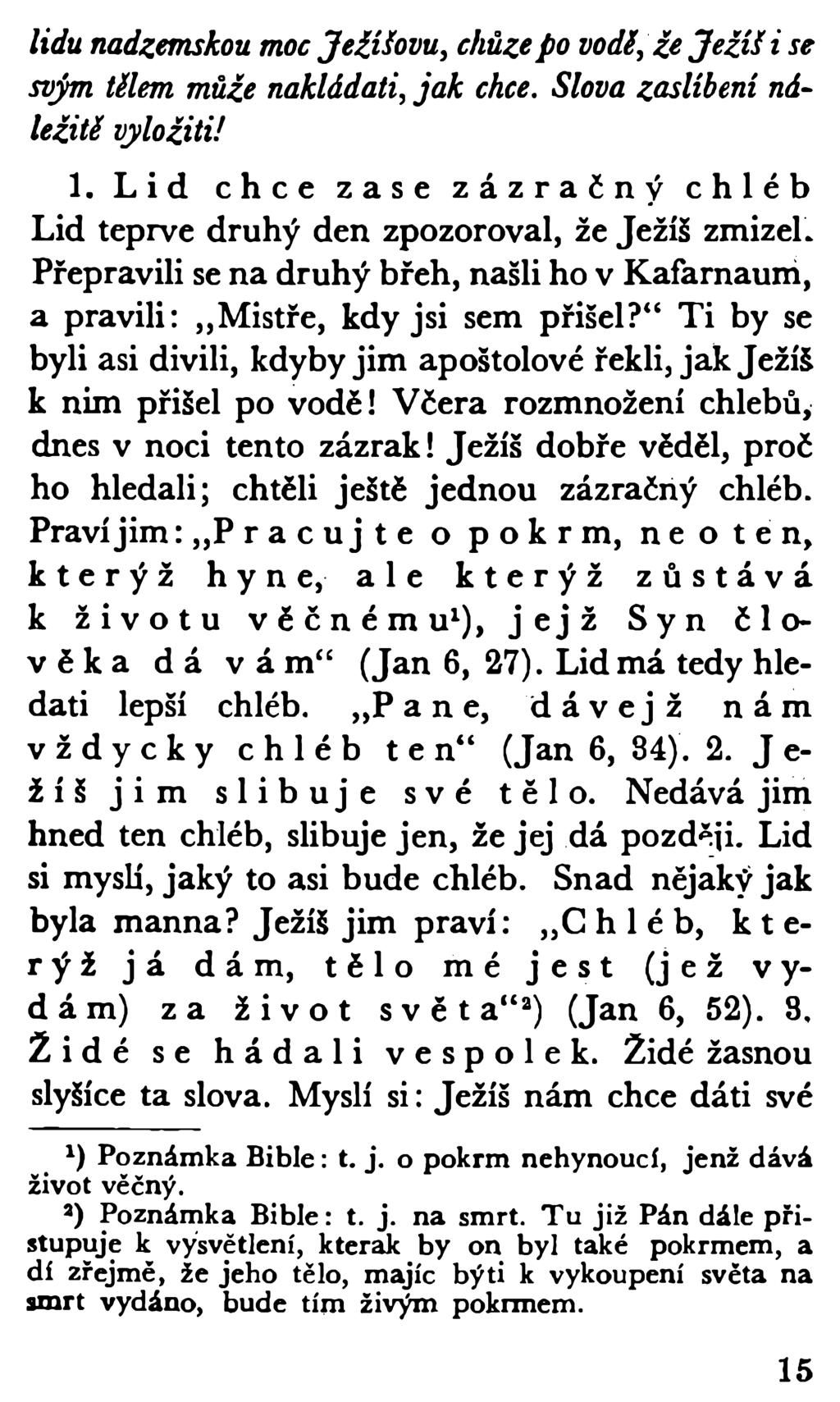 lidu nadzemskou moc Ježíšovu, chůze po vodí, že Ježíš i se svým tilem může nakládati, jak chce. Slova zaslíbení náležité vyložiti! 1.