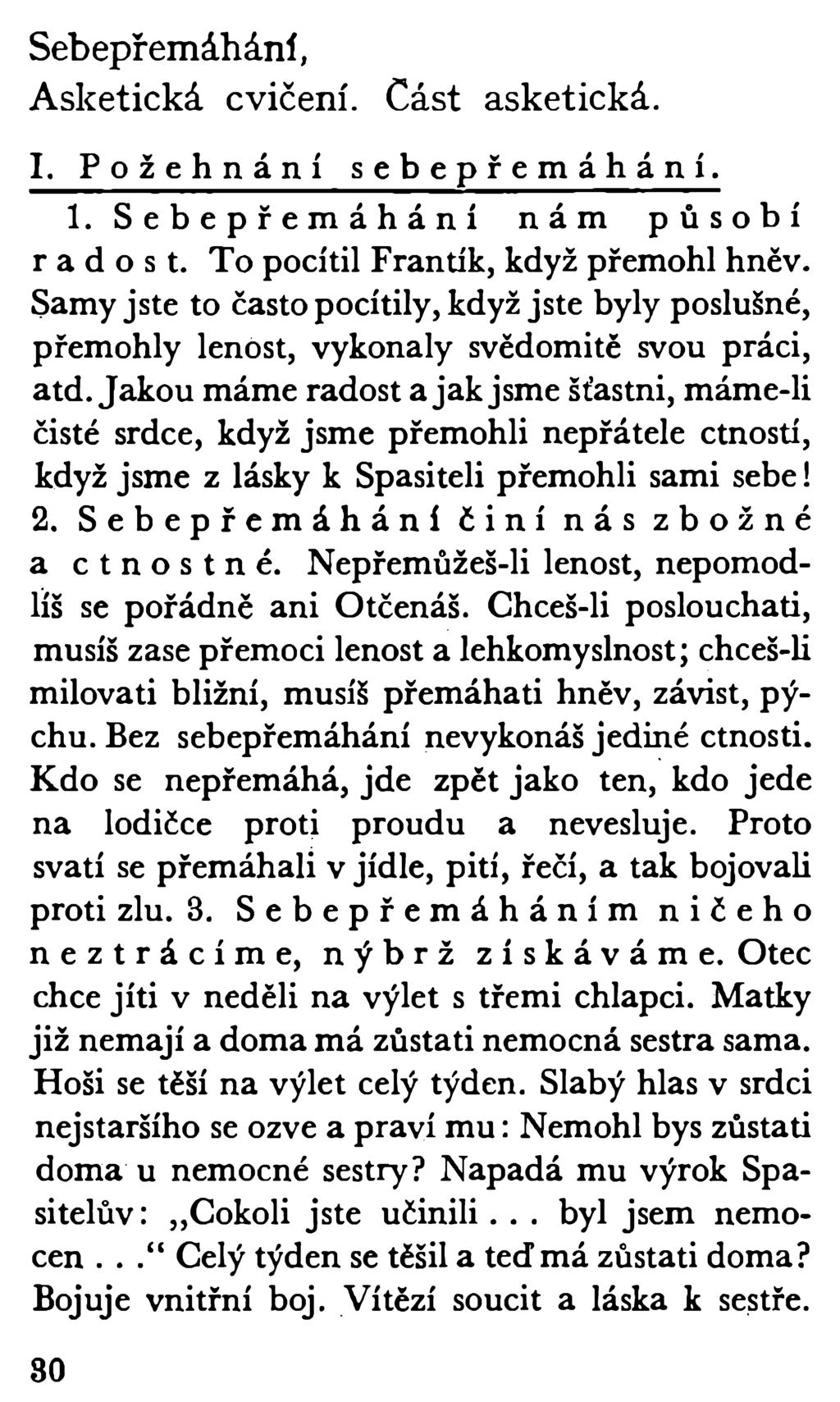 Sebepřemáhání, Asketická cvičení, část asketická. 1. Požehnání s e b e p ř e m á h á n í. 1. Sebepřemáhání nám působí radost. To pocítil Frantík, když přemohl hněv.