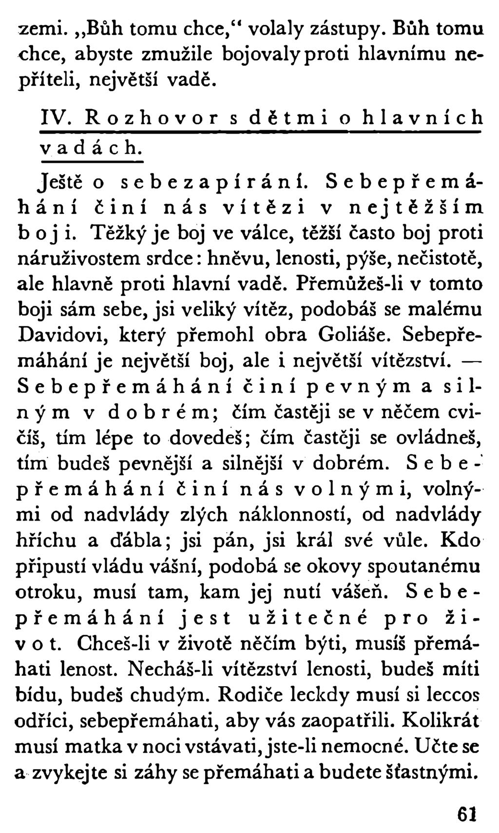 zemi. Bůh tomu chce, volaly zástupy. Bůh tomu chce, abyste zmužile bojovaly proti hlavnímu nepříteli, největší vadě. IV. Rozhovor s dětmi o hlavních vad á ch. Ještě o sebezapírání.