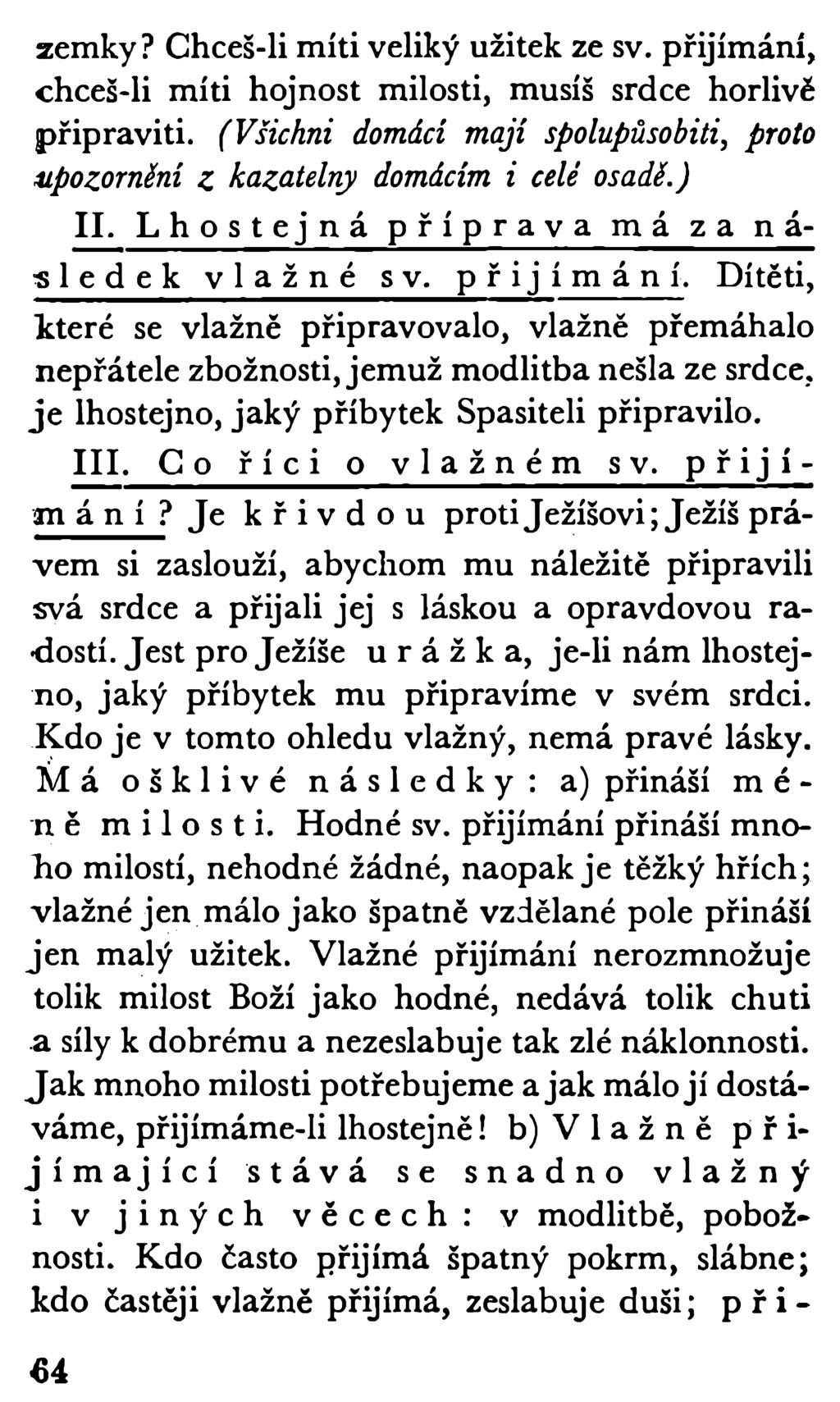 zemky? Chceš-li míti veliký užitek ze sv. přijímání, chceš-li míti hojnost milosti, musíš srdce horlivě připraviti.