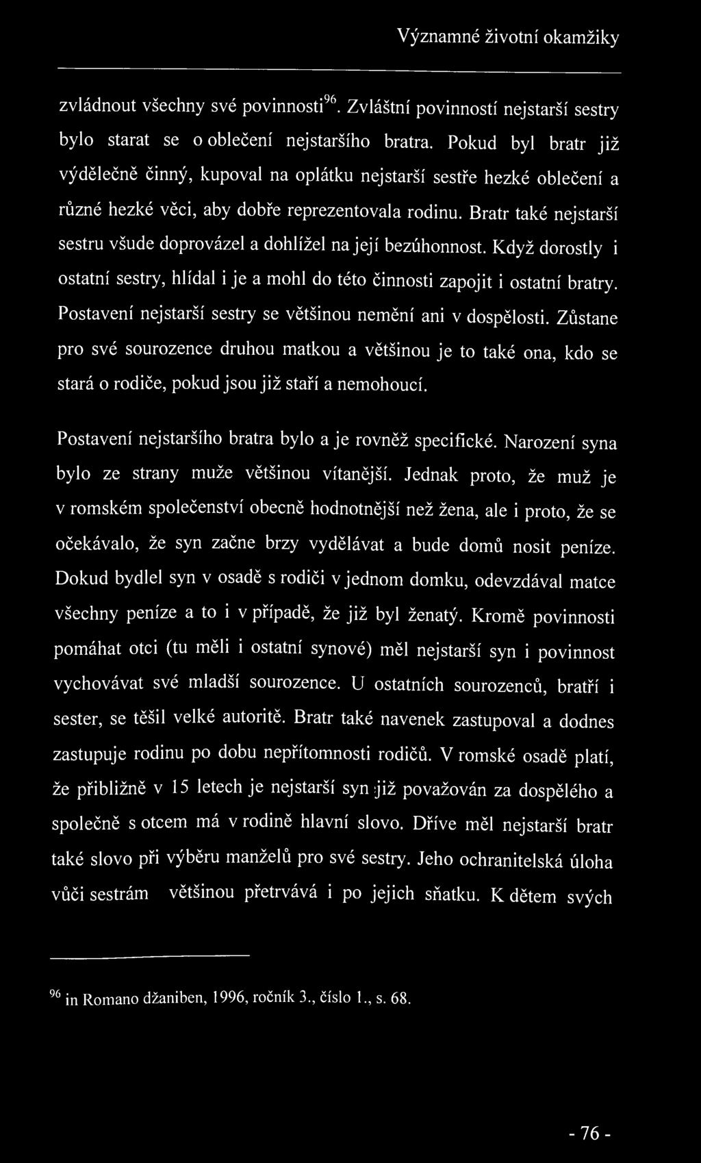 Významné životní okamžiky zvládnout všechny své povinnosti 96. Zvláštní povinností nej starší sestry bylo starat se o oblečení nej staršího bratra.