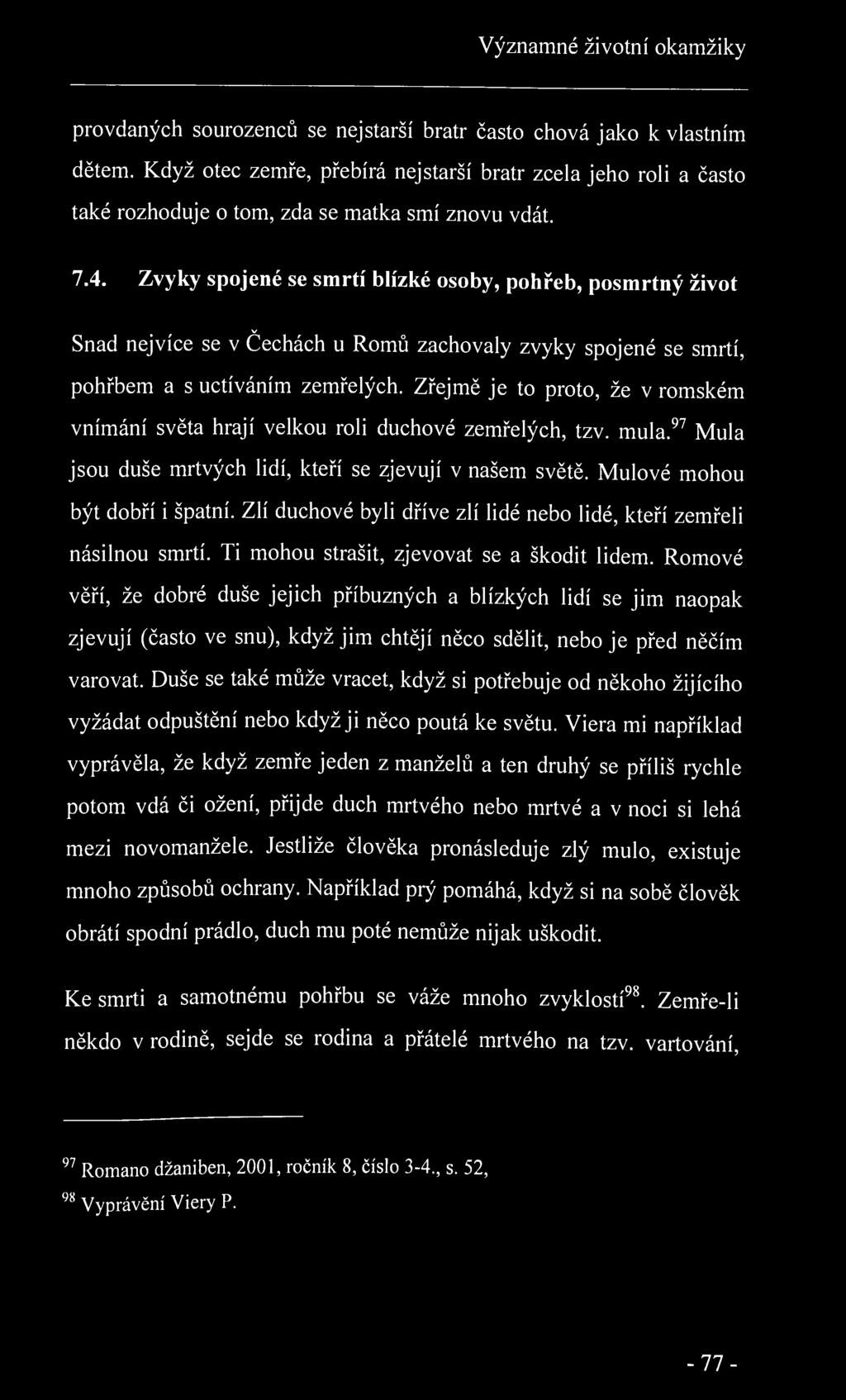 Významné životní okamžiky provdaných sourozenců se nej starší bratr často chová jako k vlastním dětem.