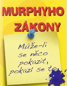 HRSTKA VTIPŮ.Murphyho zákony o hledání. Průvodní jevy telefonického hovoru (podle Franka): Máte-li pero, chybí vám papír. Máte-li papír, chybí vám pero. Máte-li obojí, není co zapsat.