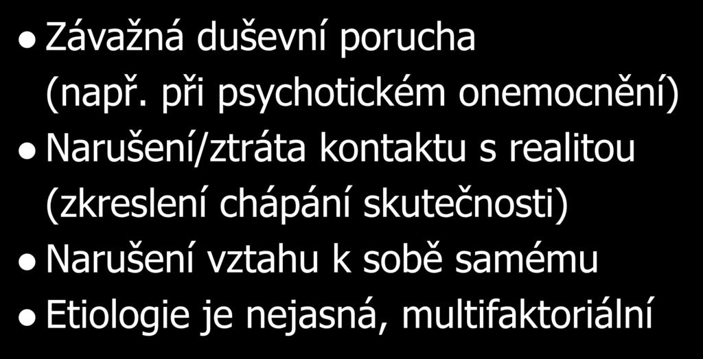 Psychóza Závažná duševní porucha (např.