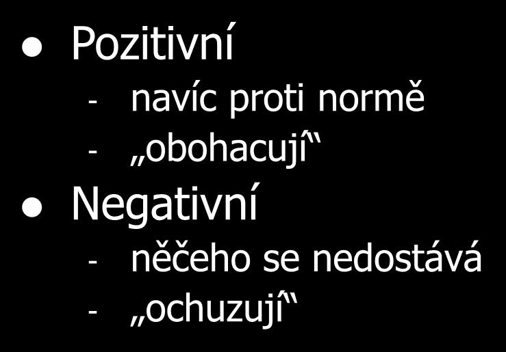 se nedostává - ochuzují Kvantitativní -