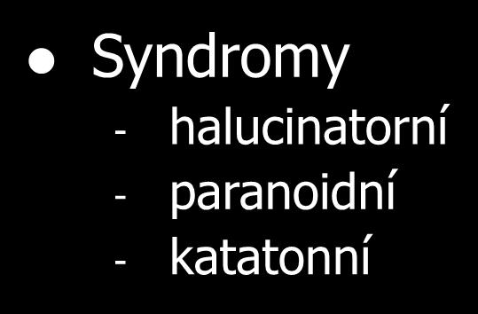 jednání - depresivní - manická - katatonní