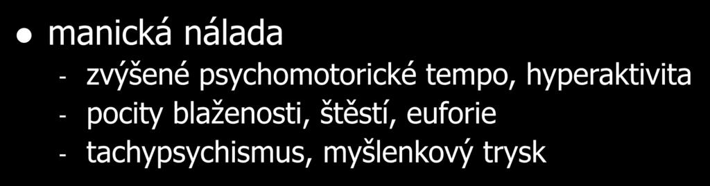 Poruchy nálady, jednání manická nálada - zvýšené psychomotorické tempo,