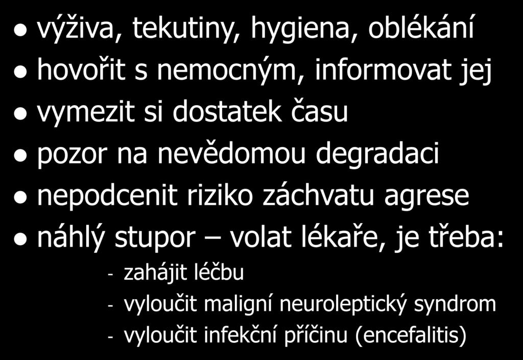 Ošetřovatelský přístup výživa, tekutiny, hygiena, oblékání hovořit s nemocným, informovat jej vymezit si dostatek času pozor na nevědomou degradaci nepodcenit