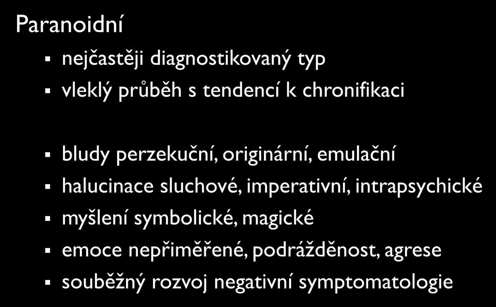 SCHIZOFRENIE Paranoidní nejčastěji diagnostikovaný typ vleklý průběh s
