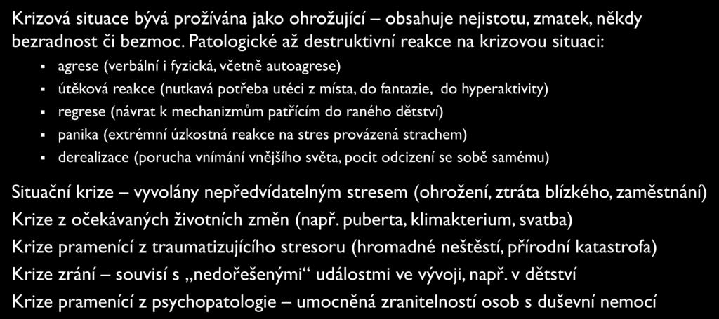 KRIZOVÉ SITUACE Krizová situace bývá prožívána jako ohrožující obsahuje nejistotu, zmatek, někdy bezradnost či bezmoc.
