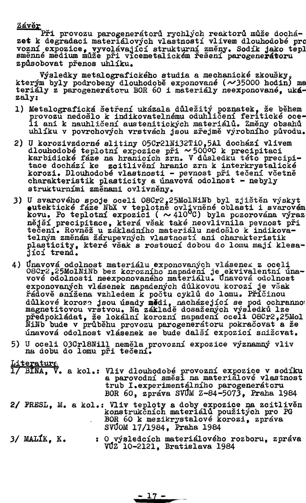 Závěr v Při provozu parogenerátorů rychlých reaktorů může docházet k degradaci materiálových vlastnosti vlivem dlouhodobé pro vozni expozice, vyvolávající strukturní změny.