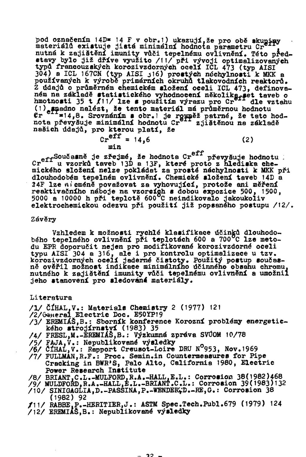 pod označením 14D» 14 F v obr.1) úkazu ji, že pro obě skujjiay materiálů existuje jistá minimální hodnota parametru Cr, nutná k zajištění imunity vůči tepelnému ovlivnění.