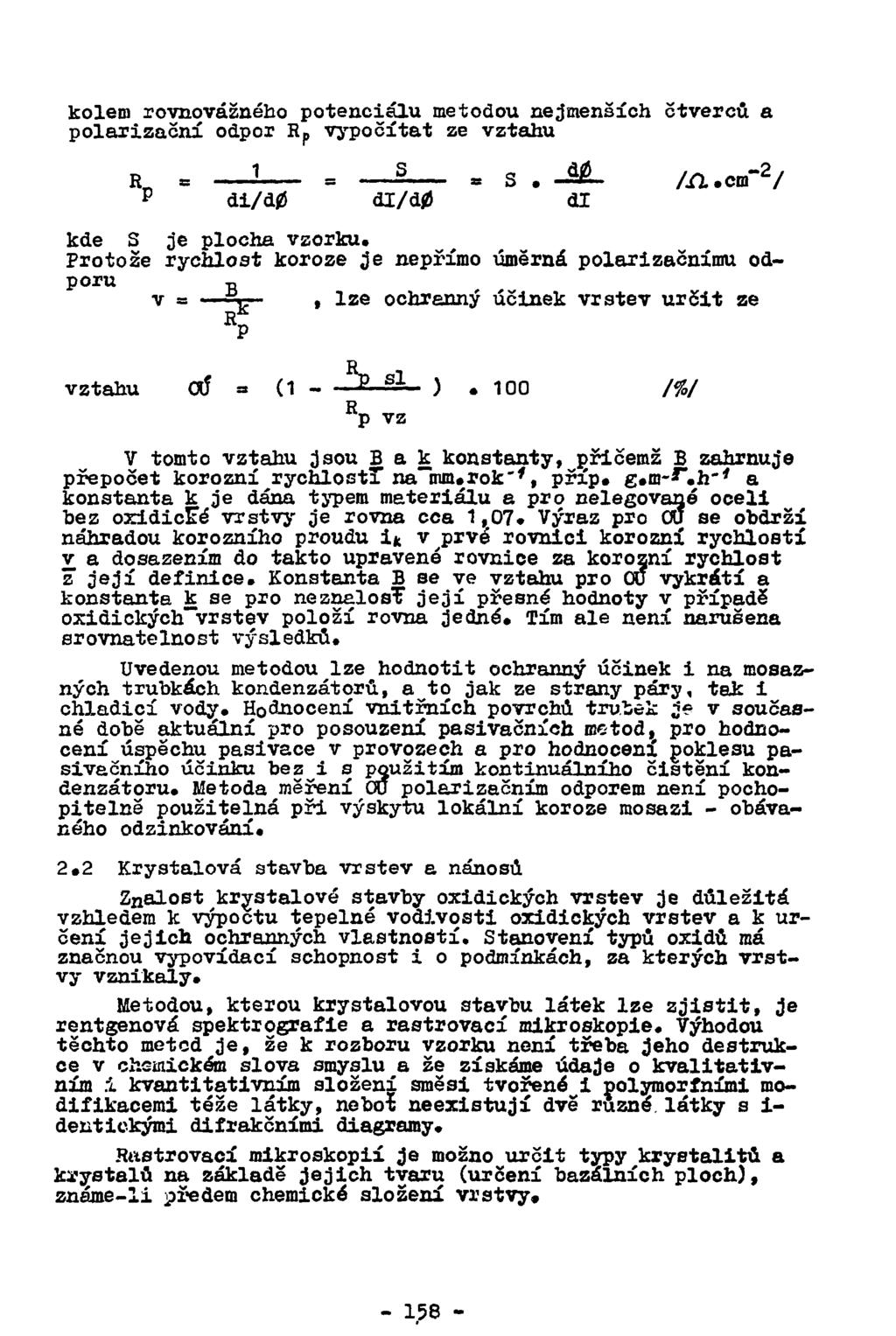 kolem rovnovážného potenciálu metodou nejmenších čtverců a polarizační odpor R p vypočítat ze vztahu R s 3 = u s # _d _ /n.cm"2 / p di/d0 dl/d0 dl kde S je plocha vzorku.
