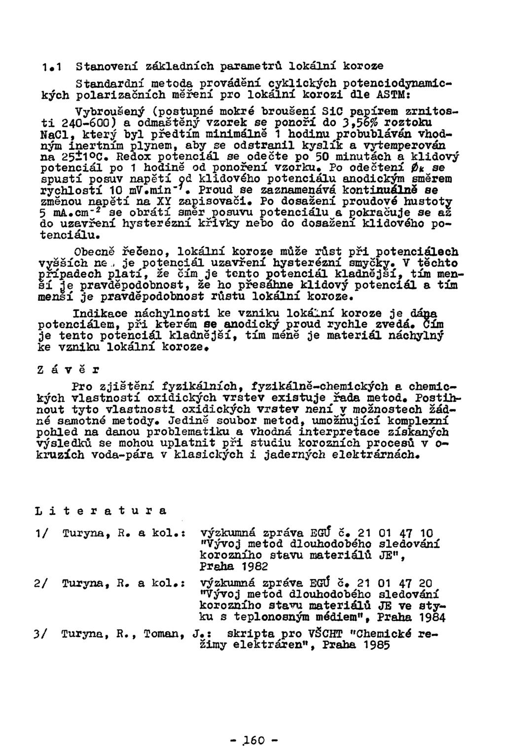 1*1 Stanovení základních parametrů lokální koroze Standardní metoda provádění cyklických potenciodynamických polarizačních měření pro lokální korozi dle ASTM: Vybroušený (postupné mokré broušení SiC