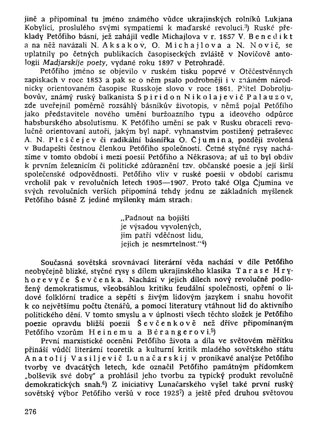 jině a připomínal tu jméno známého vůdce ukrajinských rolníků Lukjana Kobylici, proslulého svými sympatiemi k maďarské revoluci. 3 ) Ruské překlady Petófiho básní, jež zahájil vedle Michajlova v r.