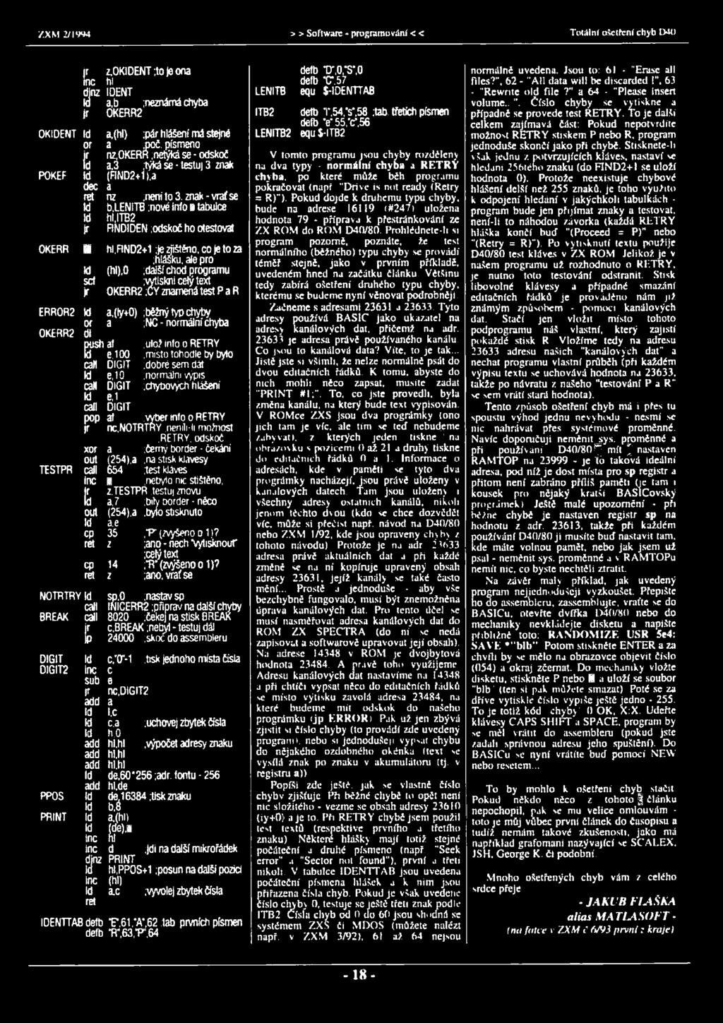 Pokud do, chyby, b,lenitb ;nové info o tabulce ad já RMě I 16119 A9 za u s, hodnota nota 79 - příprava k přestránkování ze PhoiDev; jodskoč ho otestovat ZX ROM do ROM P Prohlédnete-li si program