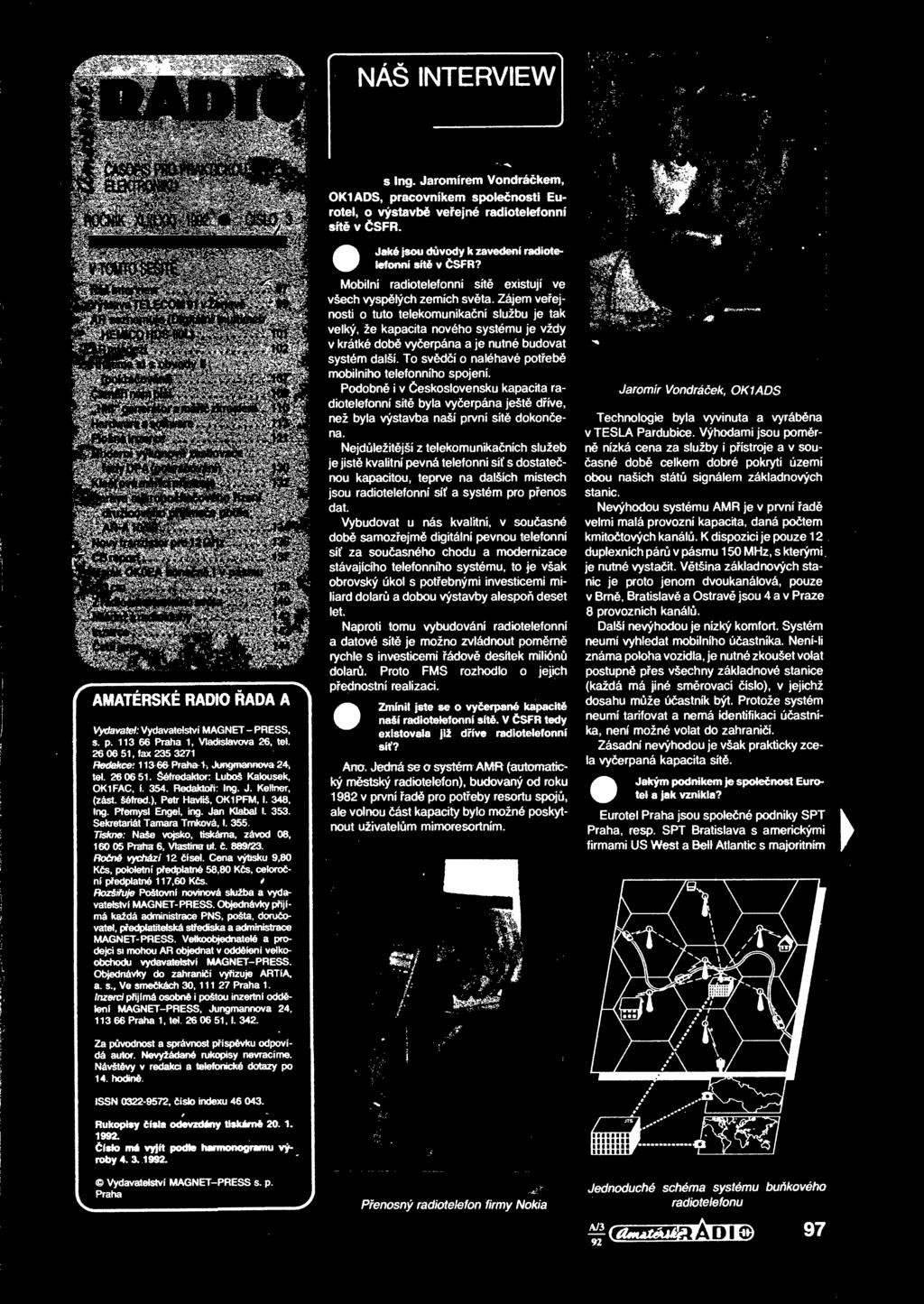 * Rozšiuje Poštovní novinová služba a vydavatelství MAGNET- PRESS. Objednávky pijímá každá administrace PNS, pošta, doruovatel, pedplatitelská stediska a administrace MAGNET- PRESS.