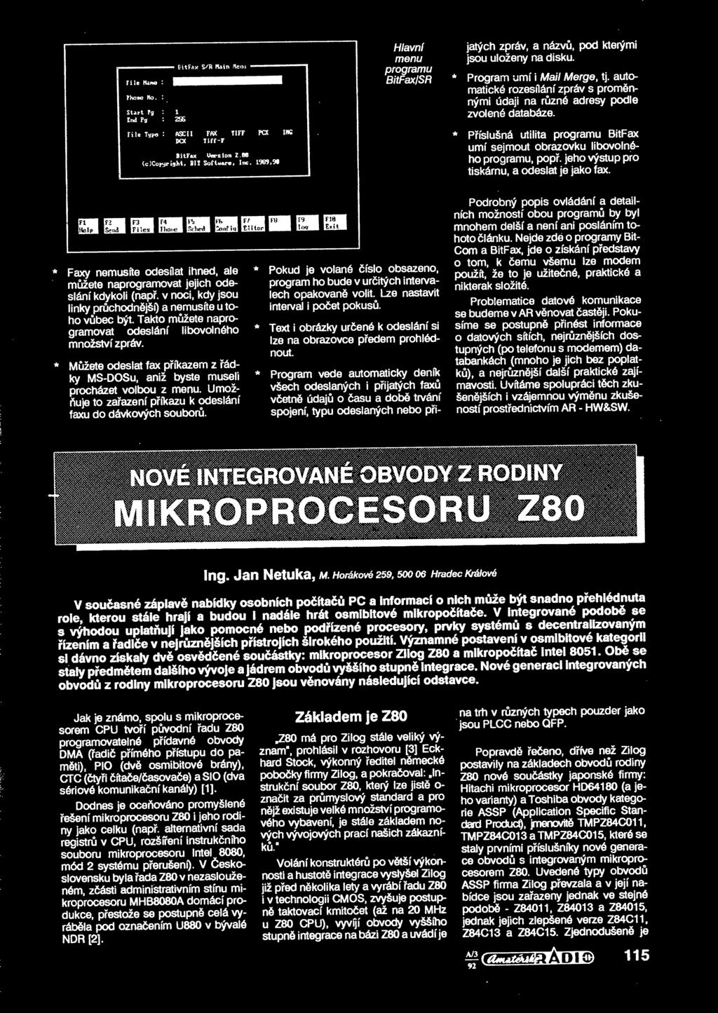 automatické rozesílání zpráv s promnnými údaji na rzné adresy podle zvolené databáze. * Píslušná utilita programu BitFax umí sejmout obrazovku libovolného programu, pop.