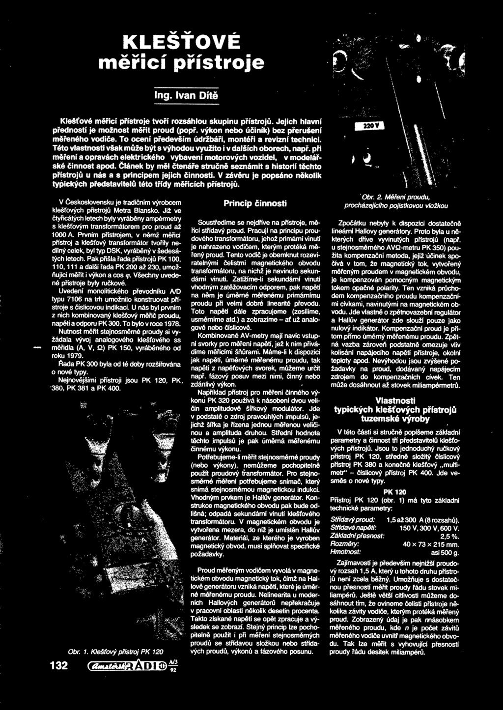 Již ve tyicátých letech byly vyrábny ampérmetry s klešovým transformátorem pro proud až 1000 A.