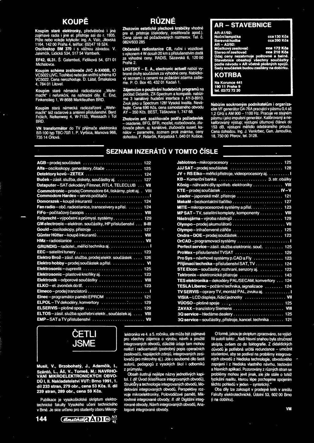 Koupím schéma zesilovae JVC A-X400B, 10 VC5022 (JVC, Toshiba) nebo jen vnitní schéma 10 VC5022. Cena nerozhoduje. D. Látal, Šmakalova 4, 784 01 Litovel.