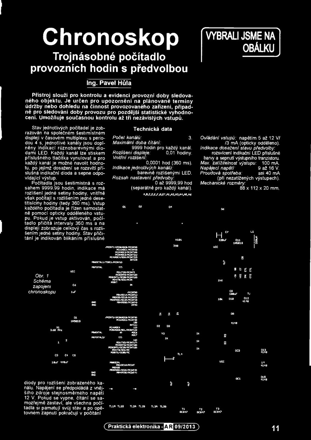 Vstup každého pošítadla je řízen samostatně pomoci opticky odděleného vstupu.