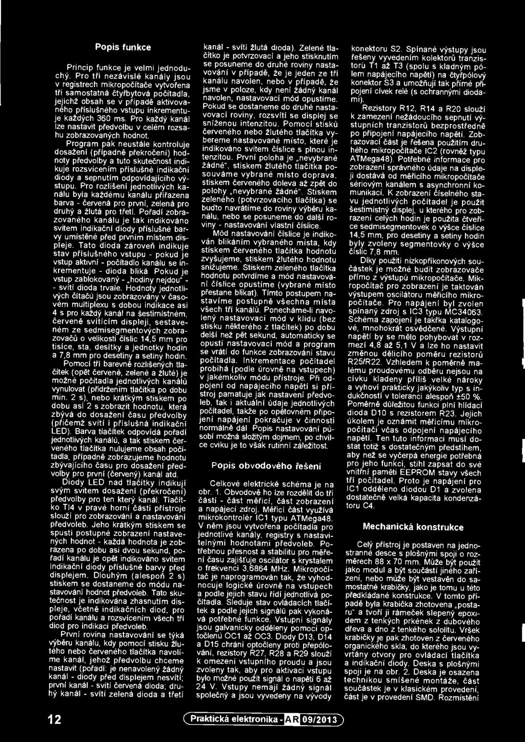 předvolby a tuto skutečnost indikuje rozsvícením příslušné indikační diody a sepnutím odpovídajícího výstupu.
