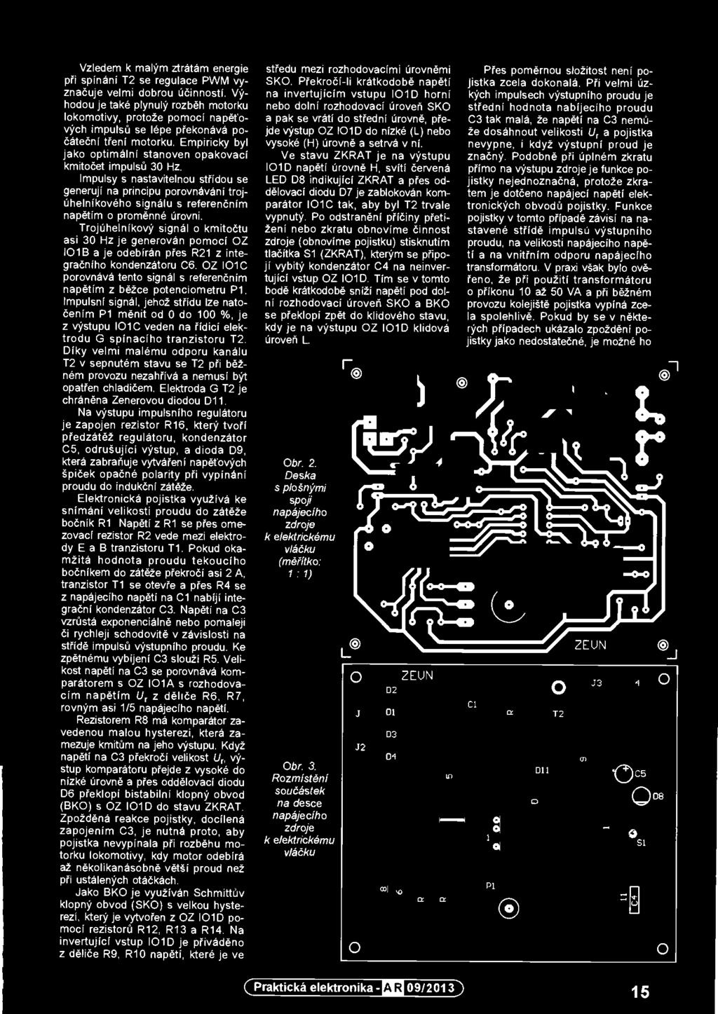 Elektronická pojistka využívá ke snímání velikosti proudu do zátěže bočnik R1, Napětí z R1 se přes omezovací rezistor R2 vede mezi elektrody E a B tranzistoru Ti.
