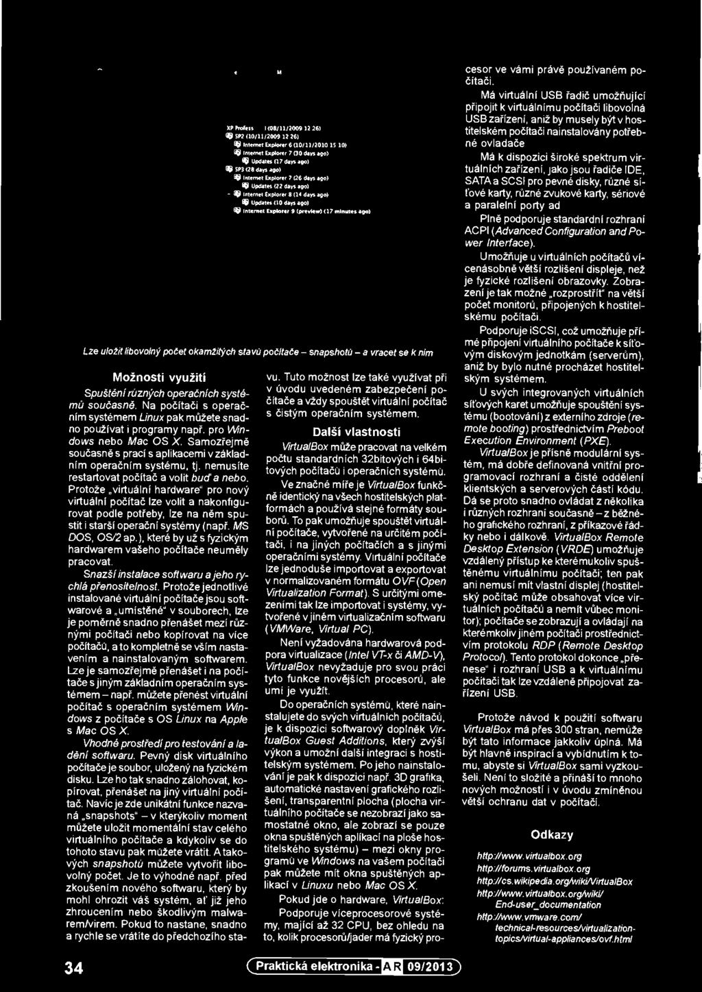 00 days age/ -0 Internet Explorer 9 (preview) (12 minutes ago ostreat Sag etweed, COE on i 11112:=311 Lze uložit libovolný počet okamžitých stave počitače snapshotu a vracet se k nim Možnosti využití