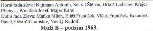 Trčka, Kučera, Pospíšil, Byvan, Vaněk, Kafka, Krejčíř, Půr, Uvízl, B. Trčka, Galuška, Gazda, Rousek, Hykl si užívali plná hlediště diváků a tehdejší třetiligovou atmosféru.