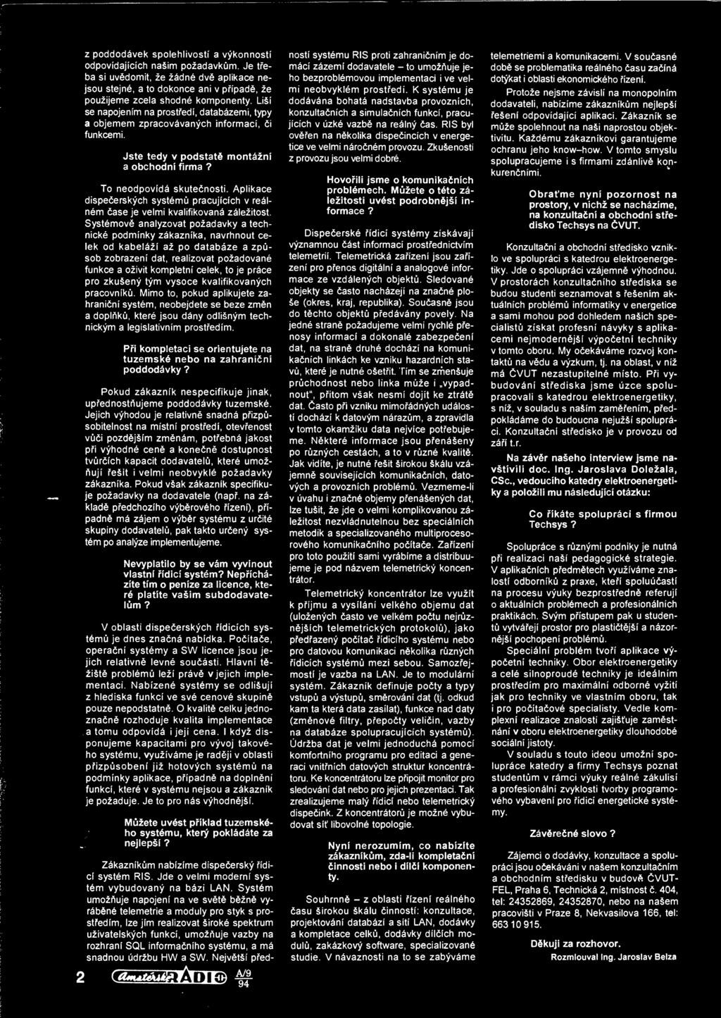 Aplikace dispederskych systdmu pracujicich v redlndm base je velmi kvalifikovana zdlezitost.