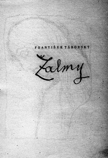 Žalmy Finálním souborem Táborského lyriky jsou pak posmrtně vydané Žalmy (1960), deset básní napsaných v posledním roce života (1940) v pražském podolském sanatoriu.