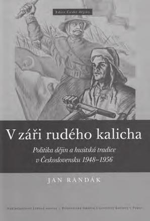 Jan Hus na komunistické tribuně 431 Sonda do školské problematiky, zpracovaná na základě archivního výzkumu, ukazuje uplatnění husitské tradice ve školní výuce jako nástroje politiky dějin, vliv