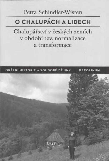 Petra SCHINDLER-WISTEN: O chalupách a lidech: České chalupářství v období tzv. normalizace a transformace.