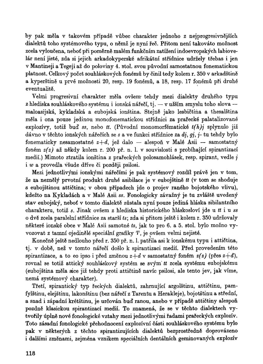 by pak měla v takovém případě vůbec charakter jednoho z nejprogresivnějších dialektů toho systémového typu, o němž je nyní řeč.