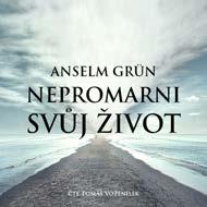 Anselm Grün: Nepromarni svůj život / Tomáš Voženílek TYM656-0 CD-MP3 / AK-FLTS1 OD 7/2021 Jak najít odvahu žít svůj život, vymanit se z pasivity, přestat svůj život marnit a vzít ho do vlastních