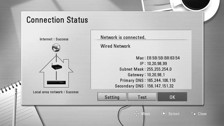 If you select [Test] and press ENTER (b) at step 5 above, the network connection status is displayed on the screen. You can also test it on the [Connection Status] in the [Setup] menu.