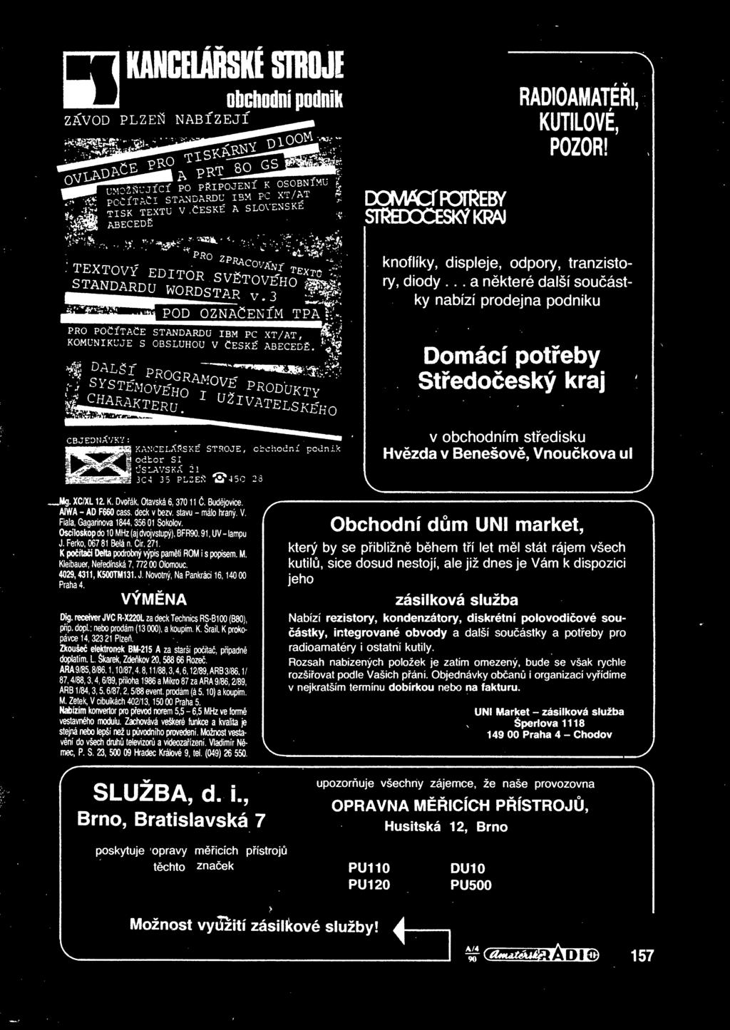 .. a nektere dalsi soucastky nabi'zi prodejna podniku PRO KOMUNIKUJE S OBSLUHOU V CESKg ABECEDfi. E*3 Domaci potreby Stredocesky kraj v obchodnim stredisku Hvezda v Benesove, Vnouckova ul _Mg.